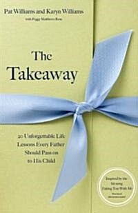 The Takeaway: 20 Unforgettable Life Lessons Every Father Should Pass on to His Child (Paperback)