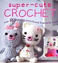 Super-Cute Crochet (Paperback)