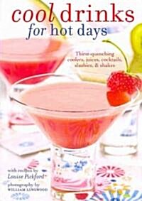 Cool Drinks for Hot Days: Thirst Quenching Coolers, Juices, Cocktails, Slushies, & Shakes (Hardcover)