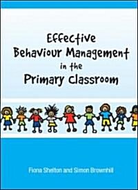 Effective Behaviour Management in the Primary Classroom (Paperback, 1st)