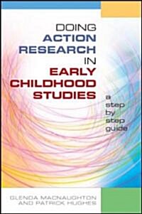 Doing Action Research in Early Childhood Studies: A step-by-step guide (Paperback)