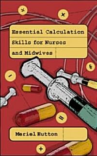 Essential Calculation Skills for Nurses, Midwives and Healthcare Practitioners (Paperback)