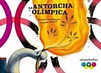 La antorcha olimpica/ The Olympic Torch (Hardcover)