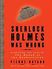 Sherlock Holmes Was Wrong: Reopening the Case of the Hound of the Baskervilles (Audio CD)