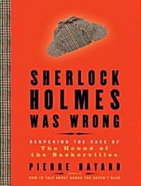 Sherlock Holmes Was Wrong: Reopening the Case of the Hound of the Baskervilles (Audio CD, Library)