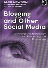 Blogging and Other Social Media : Exploiting the Technology and Protecting the Enterprise (Hardcover)