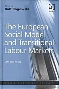 The European Social Model and Transitional Labour Markets : Law and Policy (Hardcover)
