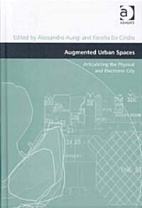 Augmented Urban Spaces : Articulating the Physical and Electronic City (Hardcover)