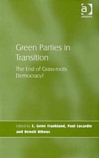 Green Parties in Transition : The End of Grass-roots Democracy? (Hardcover)