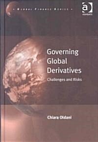 Governing Global Derivatives : Challenges and Risks (Hardcover)