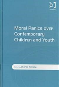 Moral Panics over Contemporary Children and Youth (Hardcover)
