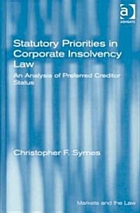 Statutory Priorities in Corporate Insolvency Law : An Analysis of Preferred Creditor Status (Hardcover)