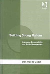 Building Strong Nations : Improving Governability and Public Management (Hardcover)