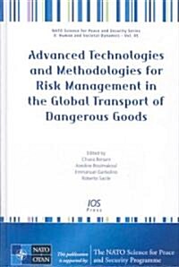 Advanced Technologies and Methodologies for Risk Management in the Global Transport of Dangerous Goods (Hardcover)