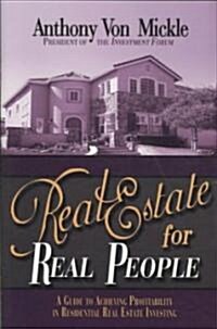 Real Estate for Real People: A Guide to Achieving Profitability in Residential Real Estate Investing (Hardcover)