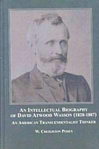 An Intellectual Biography of David Atwood Wassson, (1828-1887) (Hardcover)