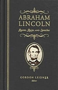Abraham Lincoln: Quotes, Quips, and Speeches (Hardcover)
