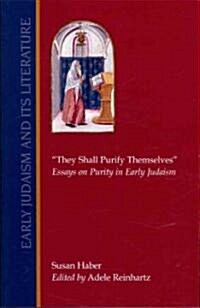 They Shall Purify Themselves: Essays on Purity in Early Judaism (Paperback)