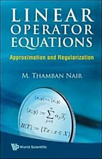 Linear Operator Equations: Approximation and Regularization (Hardcover)