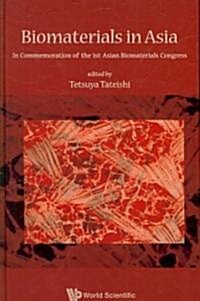 Biomaterials in Asia: In Commemoration of the 1st Asian Biomaterials Congress (Hardcover)