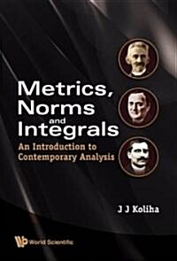 Metrics, Norms and Integrals: An Introduction to Contemporary Analysis (Paperback)