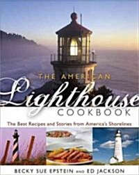 The American Lighthouse Cookbook: The Best Recipes and Stories from Americas Shorelines (Hardcover)