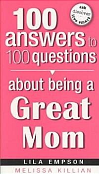100 Answers about Being a Great Mom (Paperback)