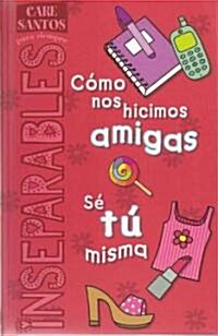 Como Nos Hicimos Amigas/Se Tu Misma (Hardcover)