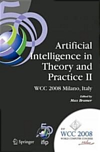 Artificial Intelligence in Theory and Practice II: Ifip 20th World Computer Congress, Tc 12: Ifip AI 2008 Stream, September 7-10, 2008, Milano, Italy (Paperback, 2008)