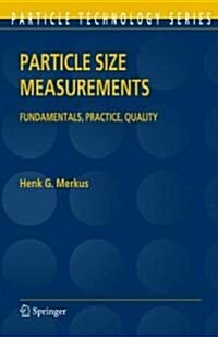 Particle Size Measurements: Fundamentals, Practice, Quality (Hardcover)