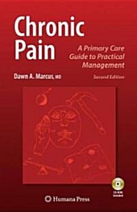 Chronic Pain: A Primary Care Guide to Practical Management [With CDROM] (Hardcover, 2, 2009)
