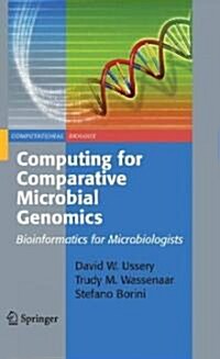 Computing for Comparative Microbial Genomics : Bioinformatics for Microbiologists (Hardcover, 2009 ed.)