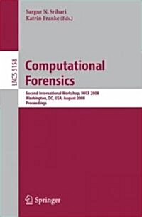 Computational Forensics: Second International Workshop, Iwcf 2008, Washington, DC, USA, August 7-8, 2008, Proceedings (Paperback, 2008)