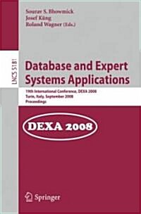 Database and Expert Systems Applications: 19th International Conference, Dexa 2008, Turin, Italy, September 1-5, 2008, Proceedings (Paperback, 2008)