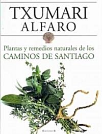 Plantas y remedios naturales de los caminos de santiago/ Plants and Natural Remedies of the Ways of Santiago (Hardcover)