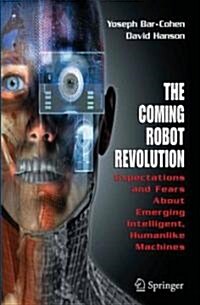 [중고] The Coming Robot Revolution: Expectations and Fears about Emerging Intelligent, Humanlike Machines (Hardcover)
