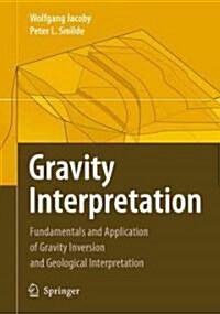 Gravity Interpretation: Fundamentals and Application of Gravity Inversion and Geological Interpretation [With CDROM] (Hardcover, 2009)