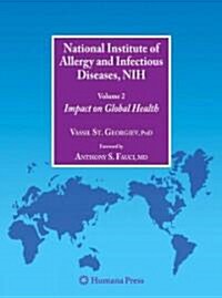 National Institute of Allergy and Infectious Diseases, NIH, Volume 2: Impact on Global Health (Hardcover)