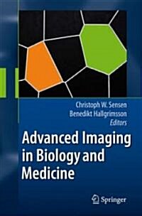 Advanced Imaging in Biology and Medicine: Technology, Software Environments, Applications (Hardcover, 2009)