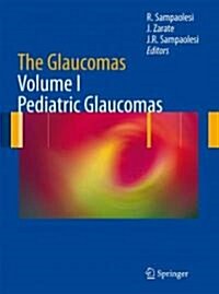 The Glaucomas: Volume I - Pediatric Glaucomas (Hardcover, 2009)