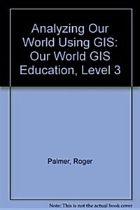Analyzing Our World Using Gis (Paperback)