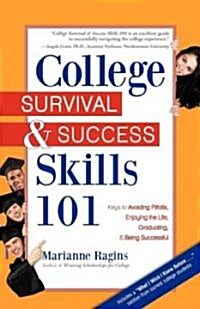 College Survival & Success Skills 101: Keys to Avoiding Pitfalls, Enjoying the Life, Graduating, & Being Successful (Paperback)