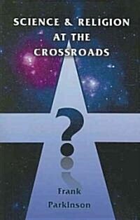 Science and Religion at the Crossroads (Paperback)