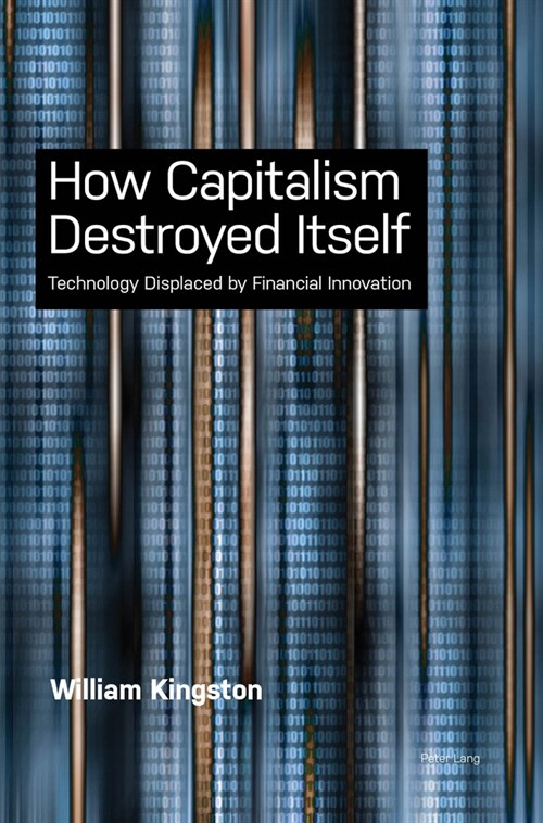 How Capitalism  Destroyed Itself : Technology Displaced by Financial Innovation (Paperback, New ed)