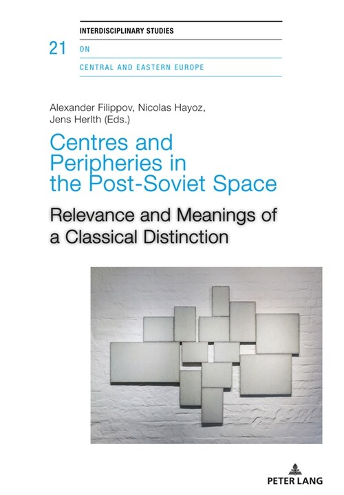 Centres and Peripheries in the Post-Soviet Space: Relevance and Meanings of a Classical Distinction (Paperback)