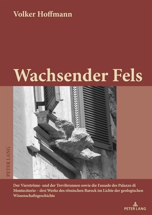 Wachsender Fels: Der Vierstroeme- Und Der Trevibrunnen Sowie Die Fassade Des Palazzo Di Montecitorio - Drei Werke Des Roemischen Barock (Hardcover)