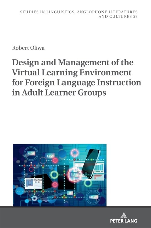 Design and Management of the Virtual Learning Environment for Foreign Language Instruction in Adult Learner Groups (Hardcover)