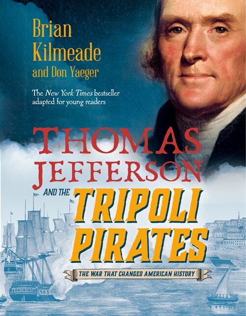 Thomas Jefferson and the Tripoli Pirates (Young Readers Adaptation): The War That Changed American History (Paperback)