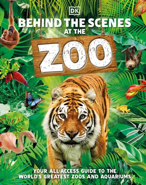 Behind the Scenes at the Zoo: Your All-Access Guide to the Worlds Greatest Zoos and Aquariums (Hardcover)