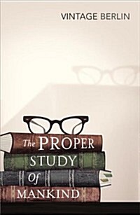 The Proper Study of Mankind : An Anthology of Essays (Paperback)